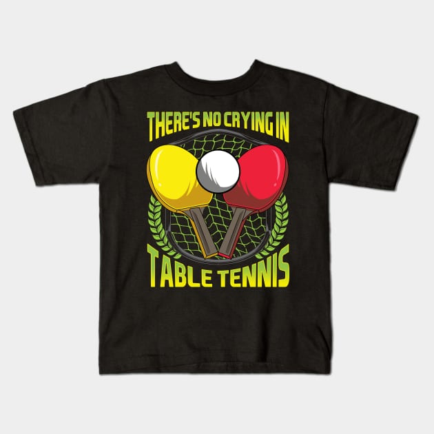 There's No Crying In Table Tennis Funny Ping Pong Kids T-Shirt by theperfectpresents